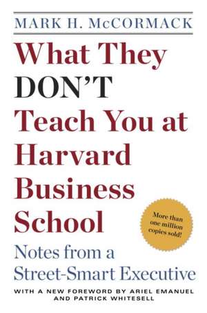 What They Don't Teach You at Harvard Business School: Notes from a Street-Smart Executive de Mark H. McCormick