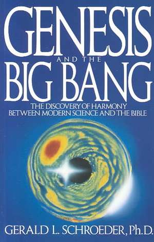 Genesis and the Big Bang Theory de Gerald L. Schroeder