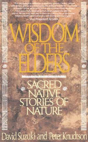 Wisdom of the Elders: Sacred Native Stories of Nature de David T. Suzuki