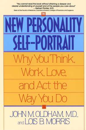 The New Personality Self-Portrait: Why You Think, Work, Love and ACT the Way You Do de M. D. Oldham, John M.