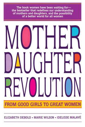 Mother Daughter Revolution de Elizabeth Debold