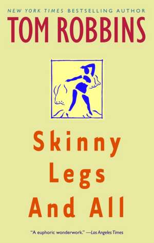 Skinny Legs and All de Tom Robbins