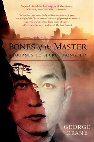 Bones of the Master: A Journey to Secret Mongolia de George Crane