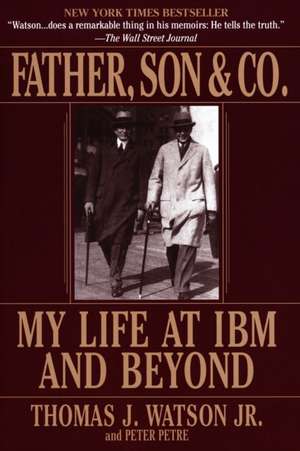 Father, Son & Co.: My Life at IBM and Beyond de Thomas R. Hutson