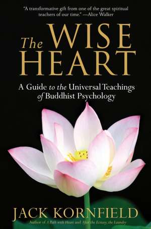 The Wise Heart: A Guide to the Universal Teachings of Buddhist Psychology de Jack Kornfield