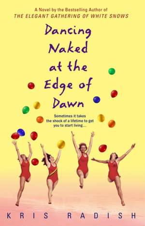 Dancing Naked at the Edge of Dawn de Kris Radish