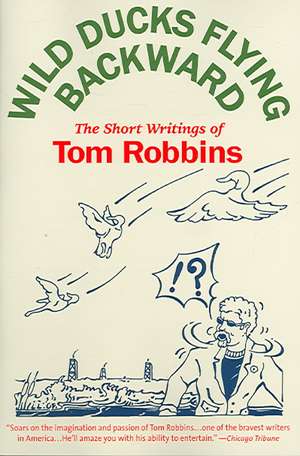 Wild Ducks Flying Backward de Tom Robbins