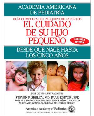 El Cuidado de Su Hijo Pequeno: Birth to Age 5) Spanish de American Academy of Pediatrics