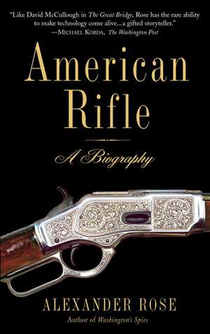 American Rifle: A Biography de Alexander Rose