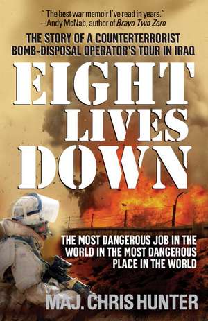 Eight Lives Down: The Most Dangerous Job in the World in the Most Dangerous Place in the World de Chris Hunter