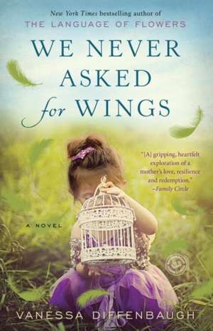 We Never Asked for Wings de Vanessa Diffenbaugh