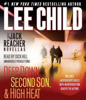 Three Jack Reacher Novellas (with Bonus Jack Reacher's Rules): Deep Down, Second Son, High Heat, and Jack Reacher's Rules de Lee Child