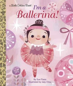 I'm a Ballerina! de Sue Fliess