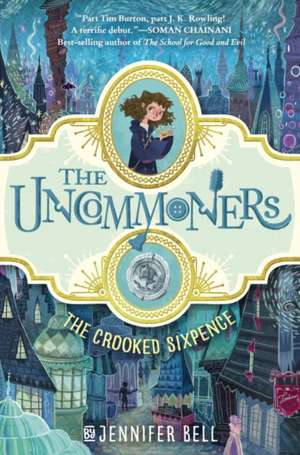 The Uncommoners #1: The Crooked Sixpence de Jennifer Bell