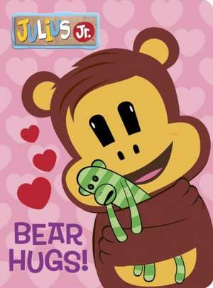 Bear Hugs! (Julius Jr.) de Andrea Posner-Sanchez