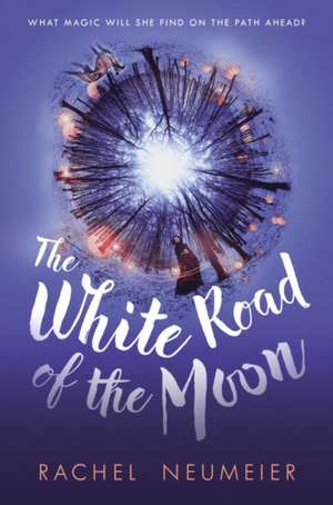 The White Road of the Moon de Rachel Neumeier