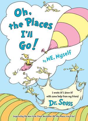 Oh, the Places I'll Go! by Me, Myself: Allergic to the Great Wall, the Forbidden Palace, and Other Tourist Attractions de Dr. Seuss