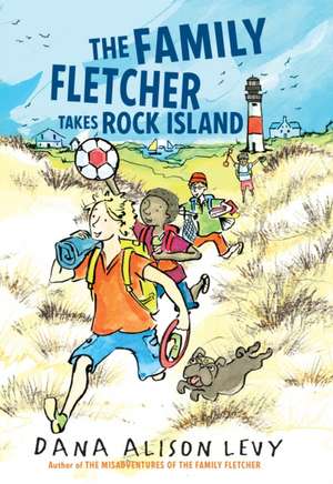 The Family Fletcher Takes Rock Island de Dana Alison Levy