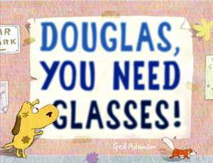 Douglas, You Need Glasses! de Ged Adamson