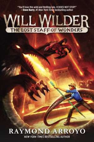 Will Wilder: The Lost Staff of Wonders de Raymond Arroyo