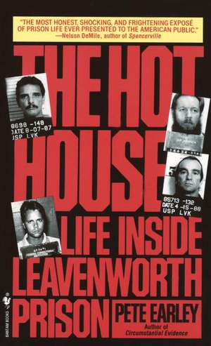 The Hot House: Life Inside Leavenworth Prison de Pete Earley