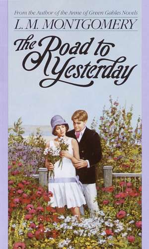 The Road to Yesterday de Lucy Maud Montgomery