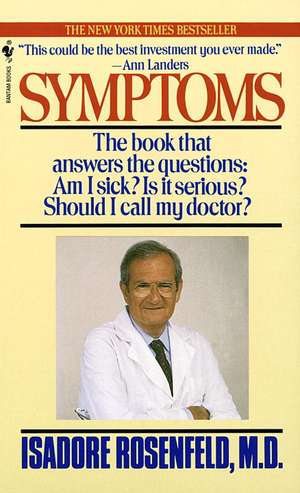 Symptoms: Am I Sick? Is It Serious? Should I Call My Doctor? de Isadore Rosenfeld