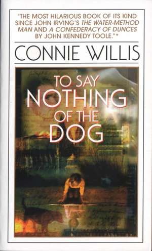 To Say Nothing of the Dog: Or How We Found the Bishop's Bird Stump at Last de Connie Willis