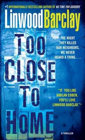 Too Close to Home: A Thriller de Linwood Barclay