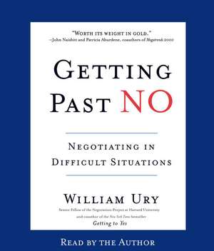 Getting Past No: Negotiating in Difficult Situations de William L. Ury