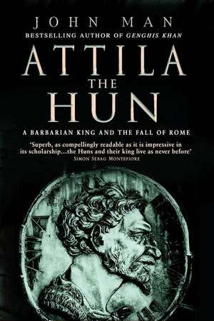 Attila The Hun de John Man