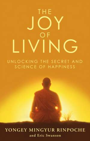 The Joy of Living: Unlocking the Secret and Science of Happiness de Eric Swanson