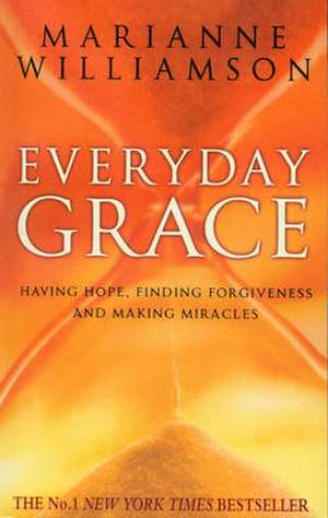 Williamson, M: Everyday Grace de Marianne Williamson