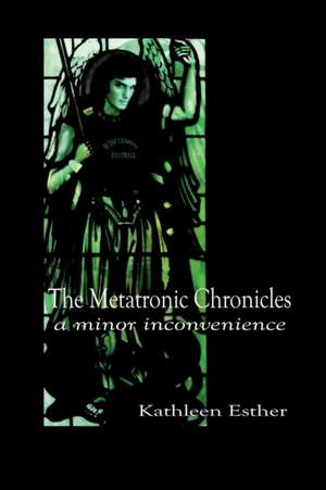 The Metatronic Chronicles de Kathleen Esther