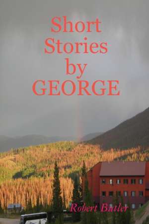 Short Stories by George de Butler Robert