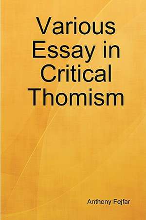 Various Essay in Critical Thomism de Anthony Fejfar