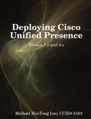 Deploying Cisco Unified Presence de Luo Houtong