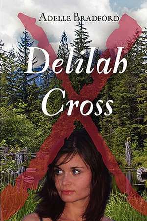 Delilah Cross - Memorial Edition de Adelle Bradford