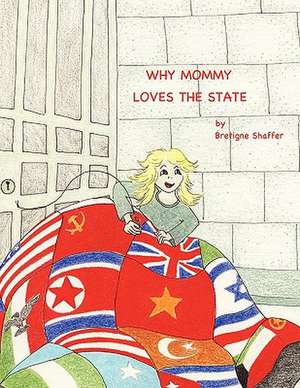 Why Mommy Loves the State de Bretigne Shaffer