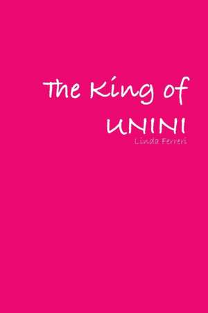 The King of UNINI de Linda Ferreri