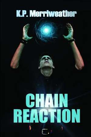 Chain Reaction de K. P. Merriweather