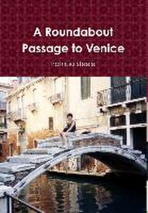 A Roundabout Passage to Venice de Patricia Steele