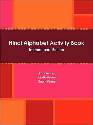 Hindi Alphabet Activity Book International Edition de Dinesh Verma