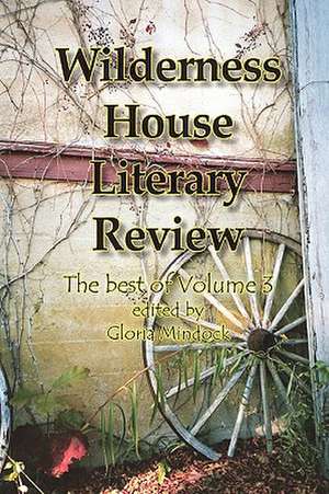 Wilderness House Literary Review - The Best of Volume 3 de Steve Glines