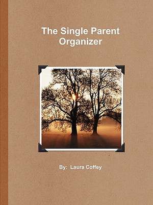 The Single Parent Organizer (Paperback) de Laura Coffey