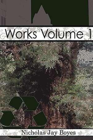 Works Volume 1 de Nicholas Jay Boyes