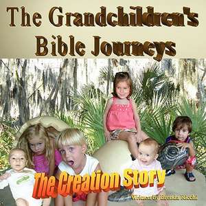 The Grandchildren's Bible Journeys - The Creation Story de Brenda Ricchi