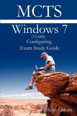 McTs 70-680 Windows 7 Configuring Exam Study Guide de Sean Odom