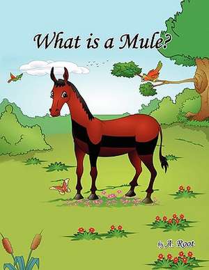 What is a Mule? de Alice Root