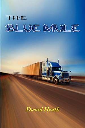 The Blue Mule de David Heath